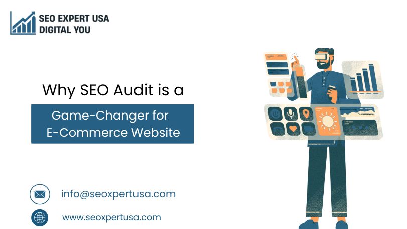 Why SEO Audit is a Game-Changer for E-Commerce Website​